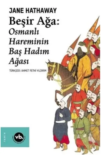 Beşir Ağa: Osmanlı Hareminin Baş Hadım Ağası