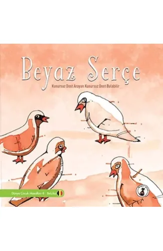 Beyaz Serçe - Kusursuz Dost Arayan Kusursuz Dost Bulabilir