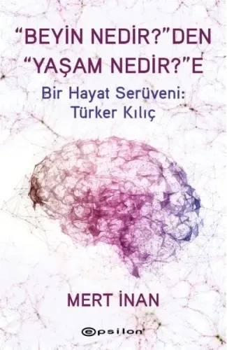 “Beyin Nedir?”den “Yaşam Nedir?”e