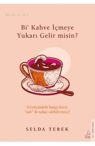 Bi’ Kahve İçmeye Gelir misin? İtiraflar Serisi 1