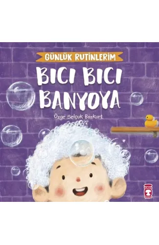 Bıcı Bıcı Banyoya - Günlük Rutinlerim