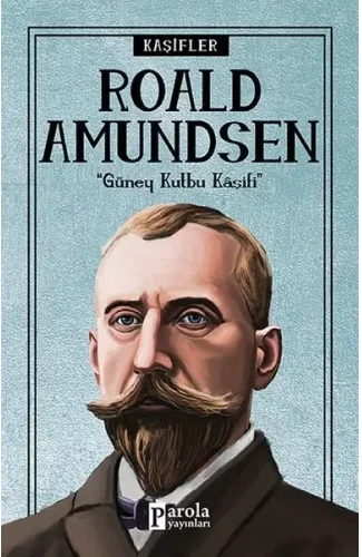Bilime Yön Verenler: Roald Amundsen