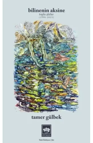 Bilinenin Aksine Toplu Şiirler 1998 - 2023