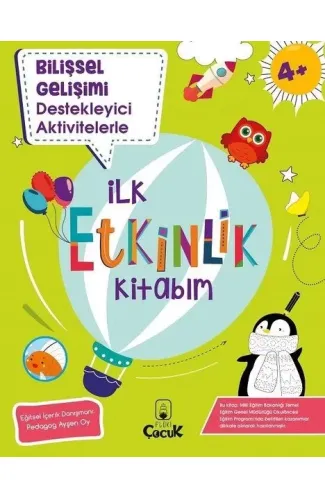 Bilişsel Gelişimi Destekleyici Aktivitelerle - İlk Etkinlik Kitabım - 4+ Yaş