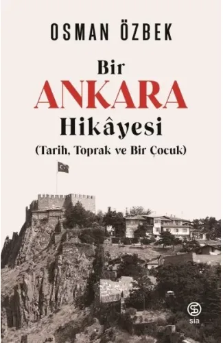 Bir Ankaras Hikayesi (Tarih, Toprak ve Bir Çocuk)