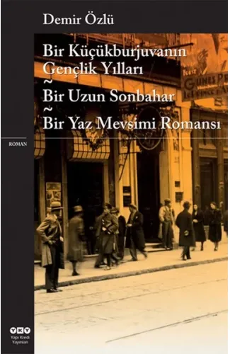 Bir Küçükburjuvanın Gençlik Yılları - Bir Uzun Sonbahar - Bir Yaz Mevsimi Romanı
