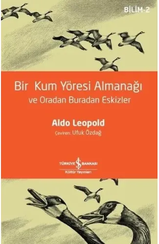 Bir Kum Yöresi Almanağı ve Oradan Buradan Eskizler - Bilim 2 - A Sand County Almanac and Sketches He