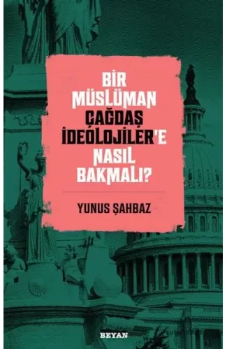 Bir Müslüman Çağdaş İdeolojiler’e Nasıl Bakmalı?