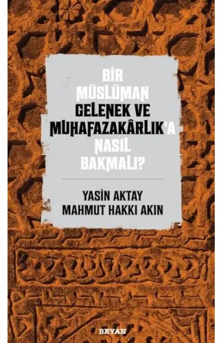 Bir Müslüman Gelenek ve Muhafazakarlık’a Nasıl Bakmalı?