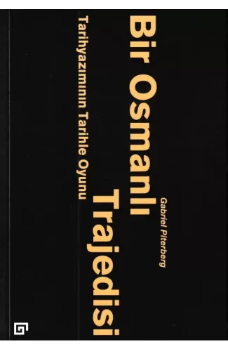 Bir Osmanlı Trajedisi - Tarihyazımının Tarihle Oyunu