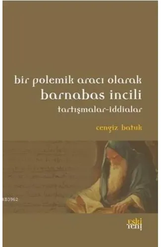 Bir Polemik Aracı Olarak Barnabas İncili; Tartışmalar - İddialar
