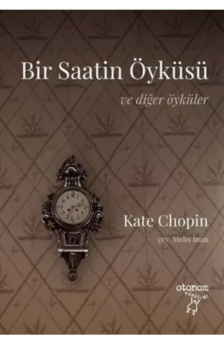 Bir Saatin Öyküsü - Ve Diğer Öyküler