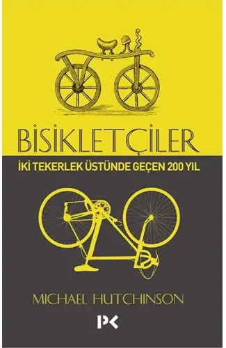 Bisikletçiler - İki Tekerlek Üstünde Geçen 200 Yıl