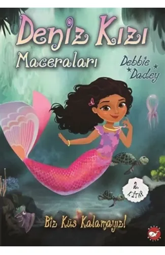 Biz Küs Kalamayız! - Deniz Kızı Maceraları 2.Kitap