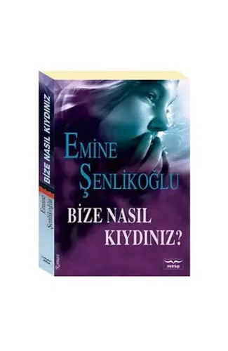 Bize Nasıl Kıydınız?