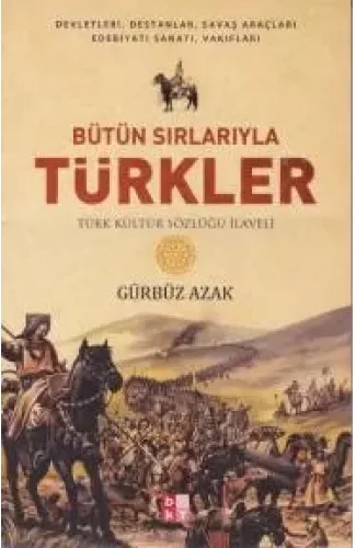 Bütün Sırlarıyla Türkler - Türk Kültür Sözlüğü İlaveli
