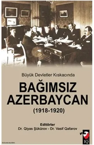 Büyük Devletler Kıskacında Bağımsız Azerbaycan (1918-1920)