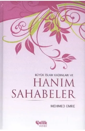 Büyük İslam Kadınları ve Hanım Sahabeler (Ciltli)