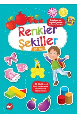 Büyüyorum Öğreniyorum Okul Öncesi Etkinlikleri - Renkler Şekiller 5+Yaş
