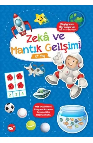 Büyüyorum Öğreniyorum Okul Öncesi Etkinlikleri - Zekâ ve Mantık Gelişimi 5+Yaş