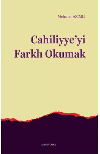 Cahiliyye'yi Farklı Okumak