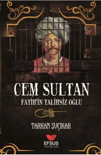 Cem Sultan - Fatih'in Talihsiz Oğlu