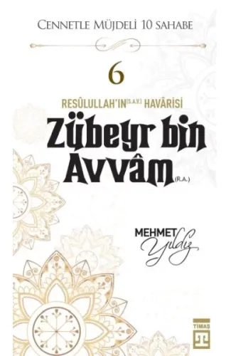 Cennetle Müjdeli 10 Sahabe - 6 Zûbeyr Bin Avvâm (R.A.)