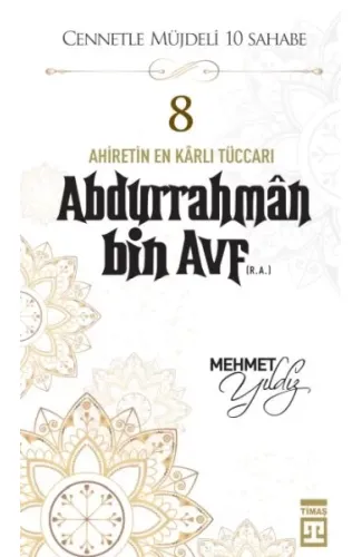 Cennetle Müjdeli 10 Sahabe - 8 Abdurrahmân Bin Avf (R.A.)