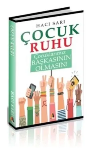 Çocuk Ruhu - Çocuklarımız Başkasının Olmasın!