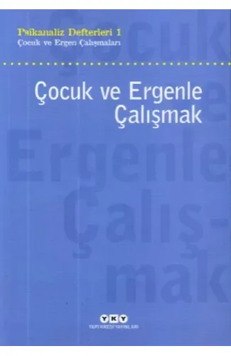 Çocuk ve Ergenle Çalışmak-Psikoloji Defterleri 1