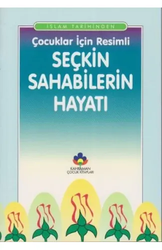 Çocuklar İçin Resimli Seçkin Sahabilerin Hayatı