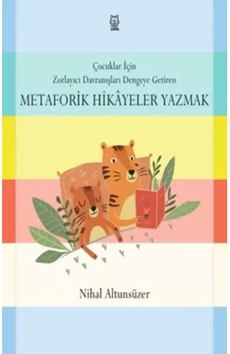 Çocuklar İçin Zorlayıcı Davranışları Dengeye Getiren Metaforik Hikayeler Yazmak