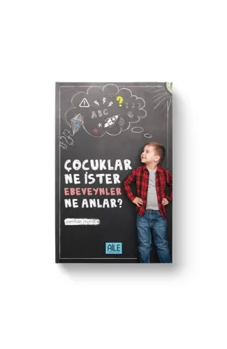 Çocuklar Ne İster Ebeveynler Ne Anlar