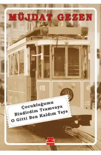 Çocukluğumu Bindirdim Tramvaya O Gitti Ben Kaldım Yaya