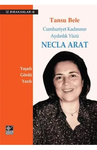 Cumhuriyet Kadınının Aydınlık Yüzü Necla Arat