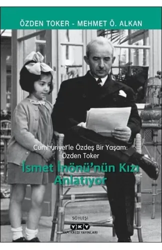 Cumhuriyet’le Özdeş Bir Yaşam: Özden Toker - İsmet İnönü’nün Kızı Anlatıyor