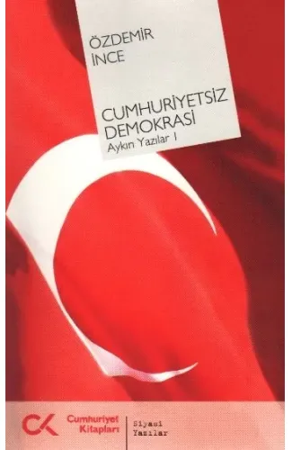 Cumhuriyetsiz Demokrasi  Aykırı Yazılar-I