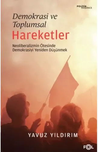 Demokrasi ve Toplumsal Hareketler –Neoliberalizmin Ötesinde Demokrasiyi Yeniden Düşünmek
