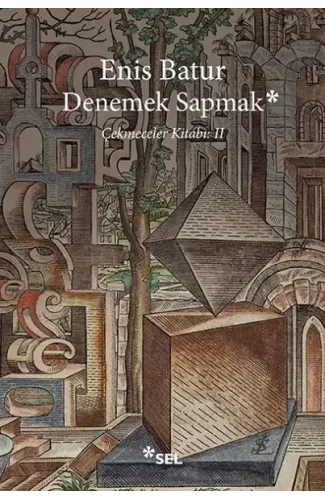 Denemek Sapmak - Çekmeceler Kitabı: II