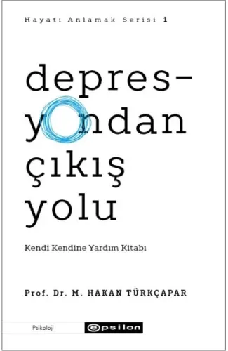Depresyondan Çıkış Yolu - Kendi Kendine Yardım Kitabı