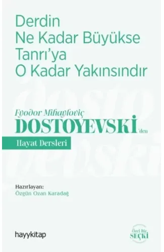 Derdin Ne Kadar Büyükse Tanrıya O Kadar Yakınsındır-Fyodor Mihayloviç Dostoyevski‘den Hayat Dersleri