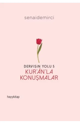 Dervişin Yolu- 5: Kur’ân’la Konuşmalar