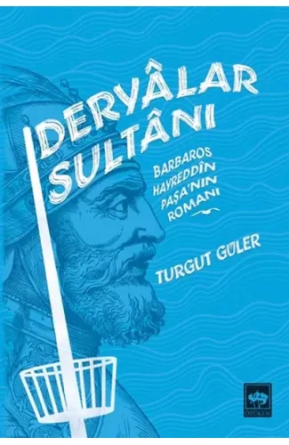 Deryalar Sultanı - Barbaros Hayrettin Paşa Romanı