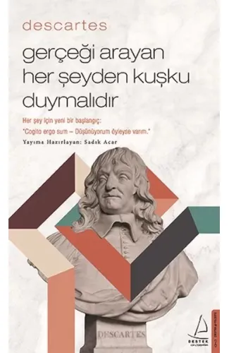 Descartes – Gerçeği Arayan Her Şeyden Kuşku Duymalıdır
