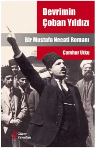 Devrimin Çoban Yıldızı  Bir Mustafa Necati Romanı