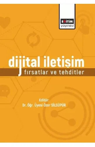 Dijital İletişim: Fırsatlar Ve Tehditler