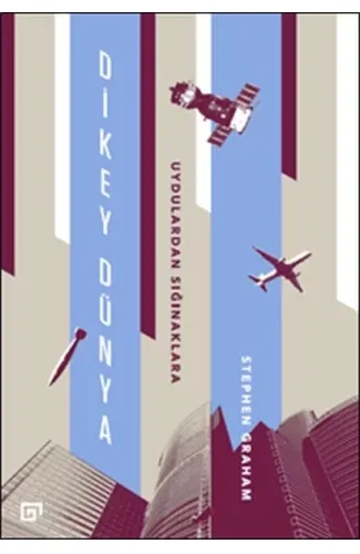 Dikey Dünya - Uydulardan Sığınaklara