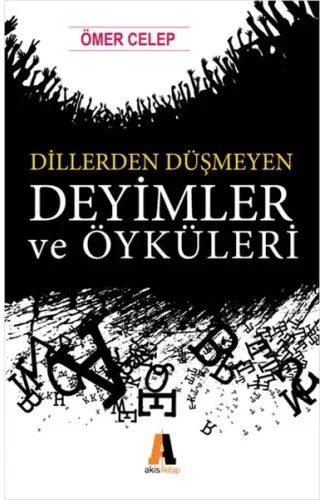Dillerden Düşmeyen Deyimler ve Öyküleri
