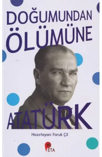 Doğumundan Ölümüne Atatürk