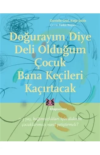 Doğurayım Diye Deli Olduğum Çocuk Bana Keçileri Kaçırtacak